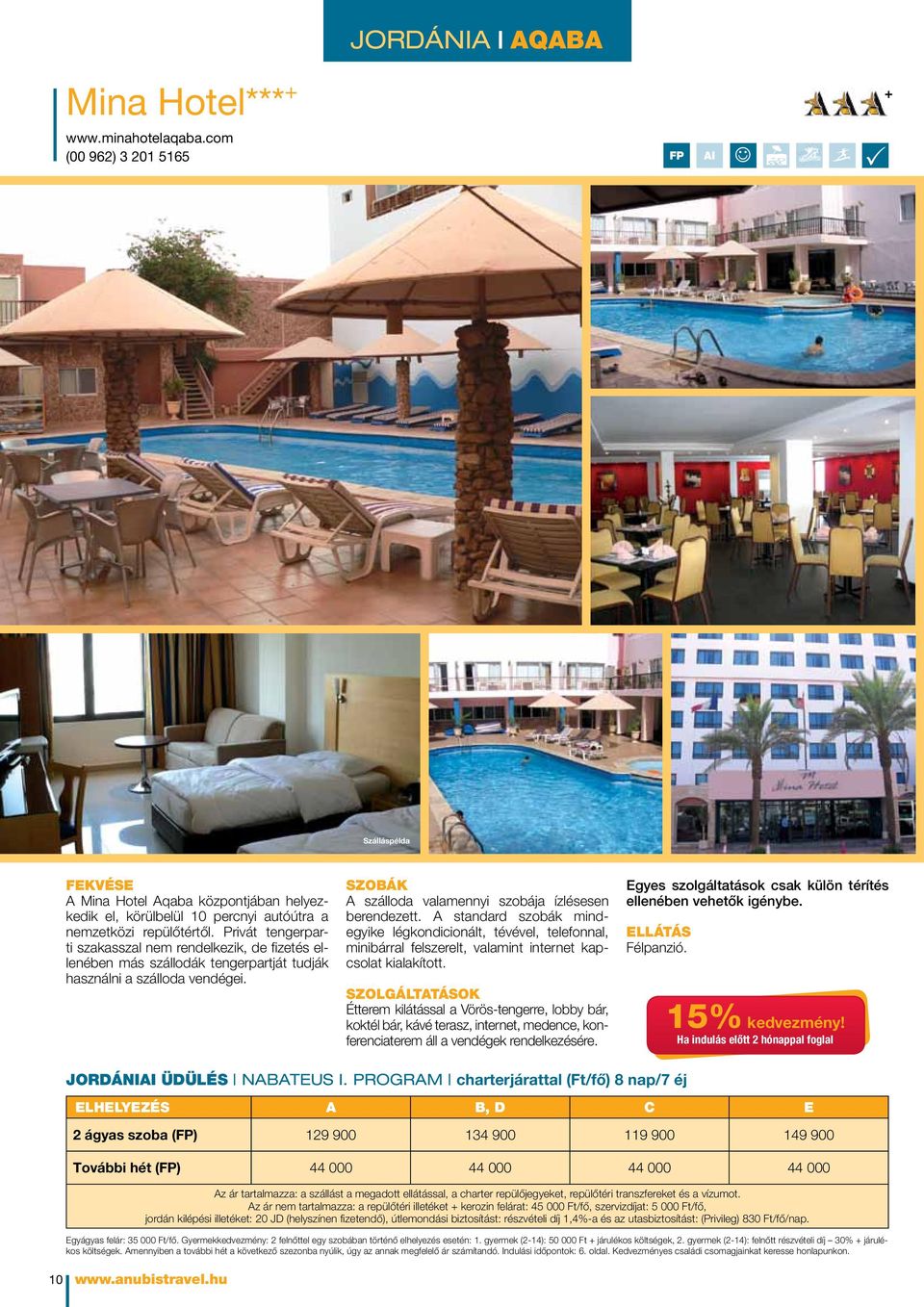 Privát tengerparti szakasszal nem rendelkezik, de fizetés ellenében más szállodák tengerpartját tudják használni a szálloda vendégei. Szobák A szálloda valamennyi szobája ízlésesen berendezett.