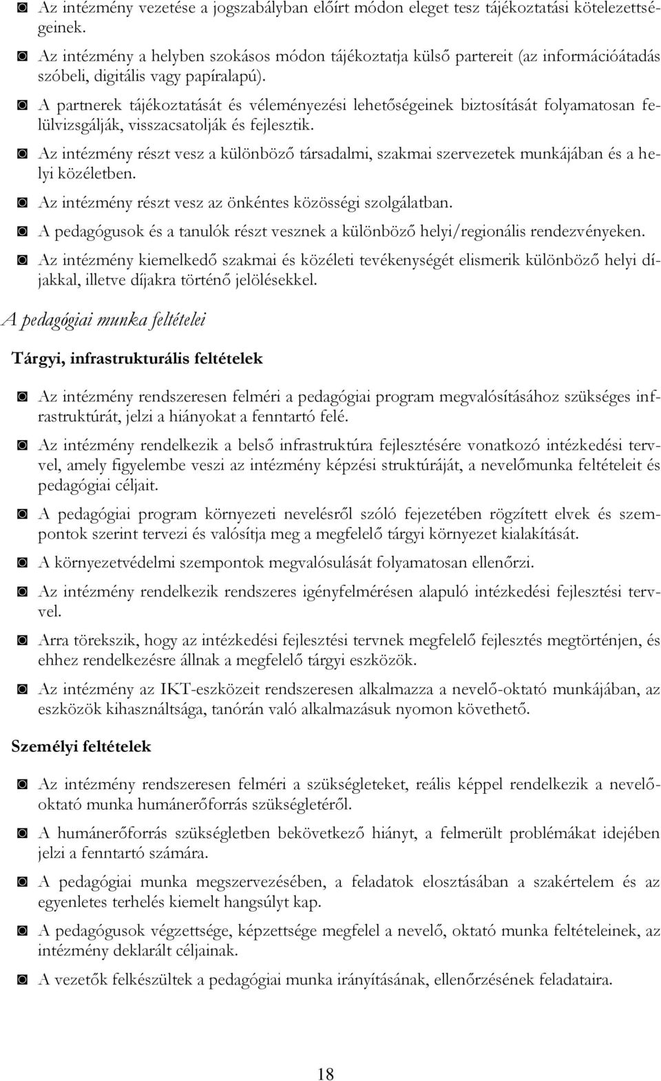 A partnerek tájékoztatását és véleményezési lehetőségeinek biztosítását folyamatosan felülvizsgálják, visszacsatolják és fejlesztik.