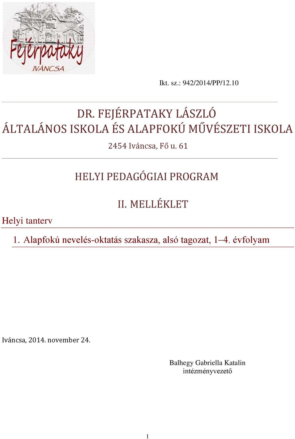 Iváncsa, Fő u. 61 HELYI PEDAGÓGIAI PROGRAM Helyi tanterv II. MELLÉKLET 1.