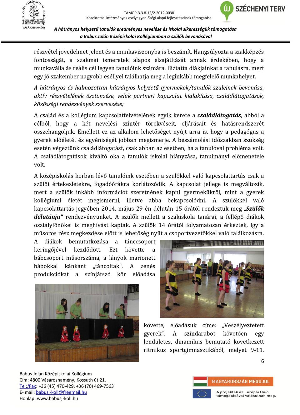 Biztatta diákjainkat a tanulásra, mert egy jó szakember nagyobb eséllyel találhatja meg a leginkább megfelelő munkahelyet.