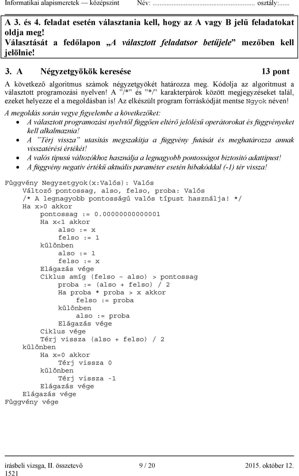 Az elkészült program forráskódját mentse Ngyok néven!