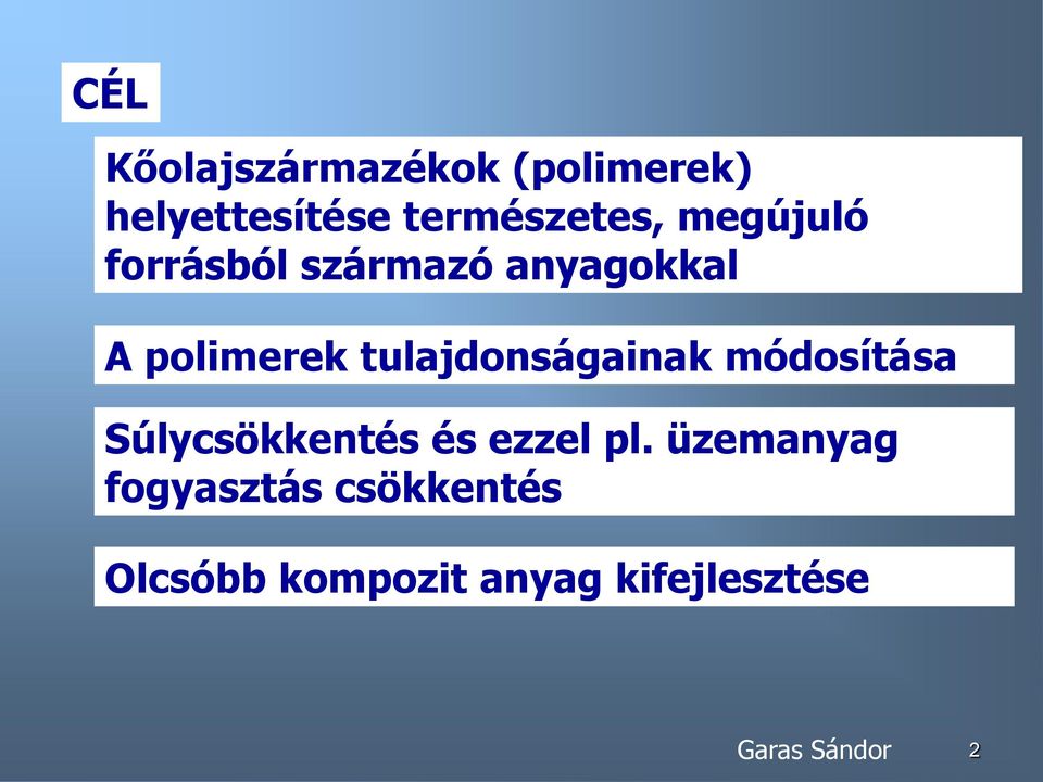 polimerek tulajdonságainak módosítása Súlycsökkentés és