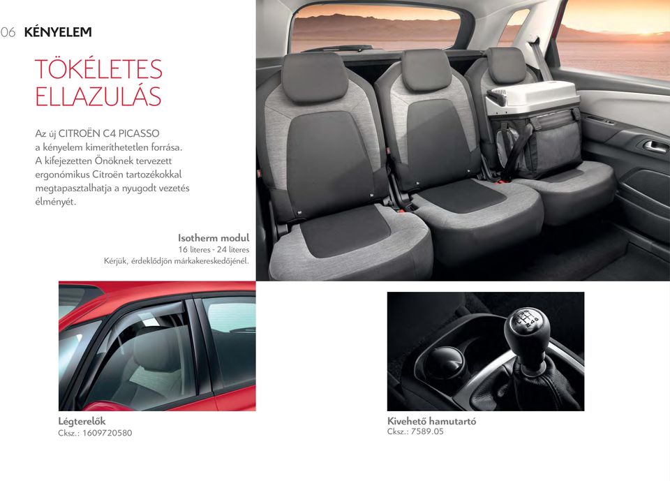A kifejezetten Önöknek tervezett ergonómikus Citroën tartozékokkal megtapasztalhatja a