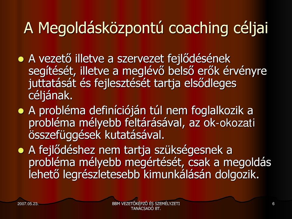 A probléma definícióján túl nem foglalkozik a probléma mélyebb feltárásával, az ok-okozati összefüggések