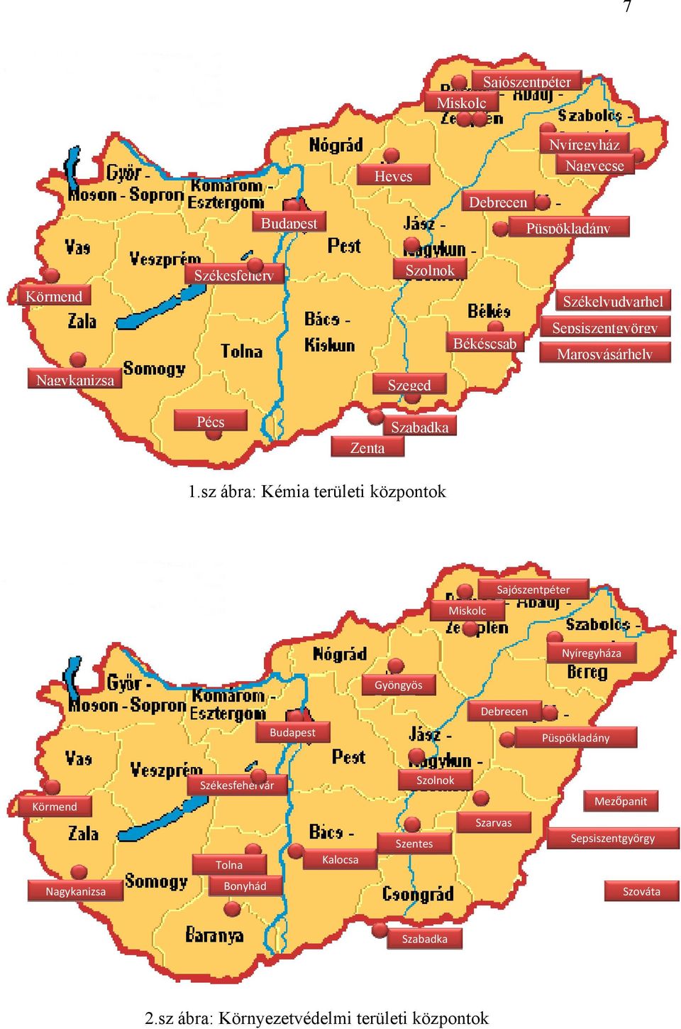 sz ábra: Kémia területi központok Miskolc Sajószentpéter Nyíregyháza Gyöngyös Debrecen Budapest Püspökladány Körmend