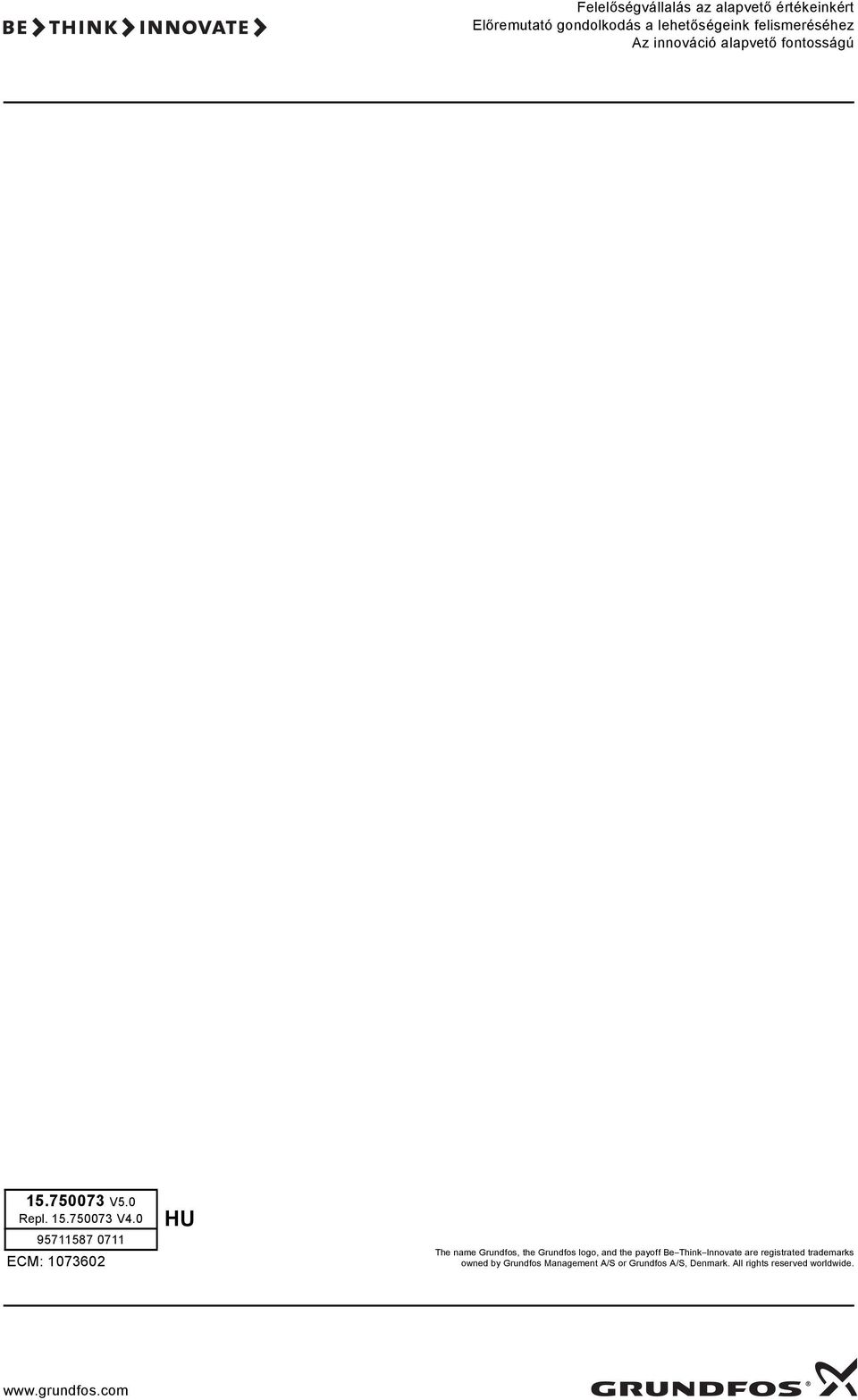 0 95711587 0711 ECM: 1073602 HU The name Grundfos, the Grundfos logo, and the payoff Be Think