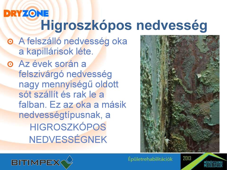 Az évek során a felszivárgó nedvesség nagy mennyiségű