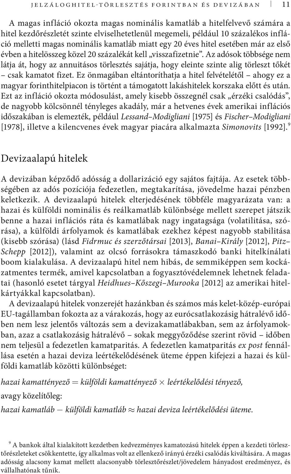 Az adósok öbbsége nem lája á, hogy az annuiásos örleszés sajája, hogy eleine szine alig örlesz őké csak kamao fize.