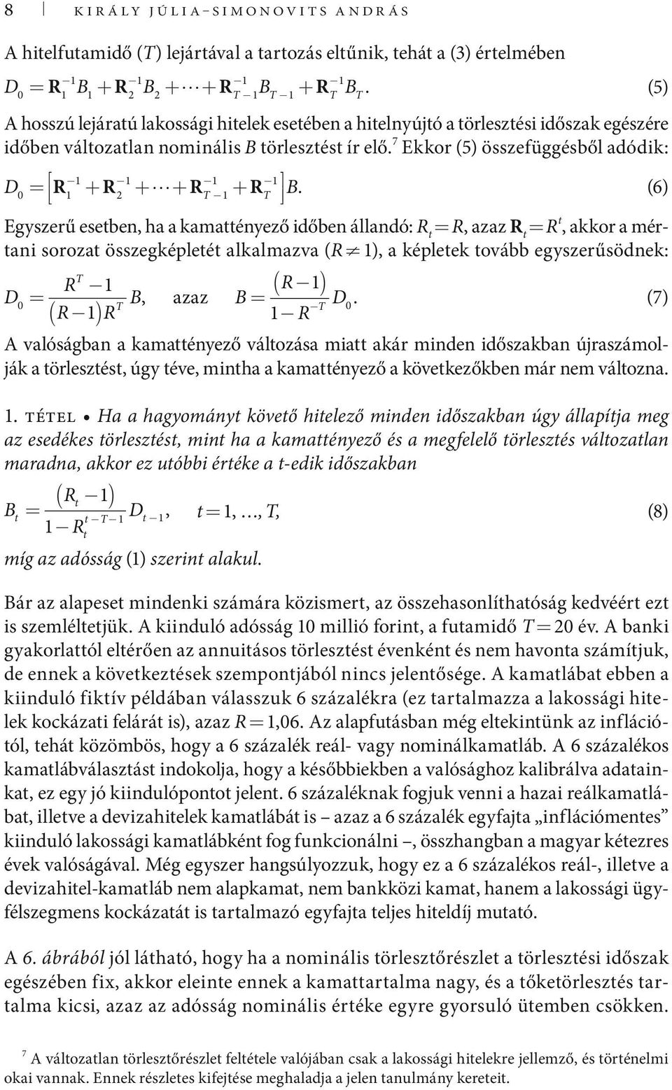 7 Ekkor (5) összefüggésből adódik: 1 1 1 1 D = R1 + R2 + + R 1 + B R.