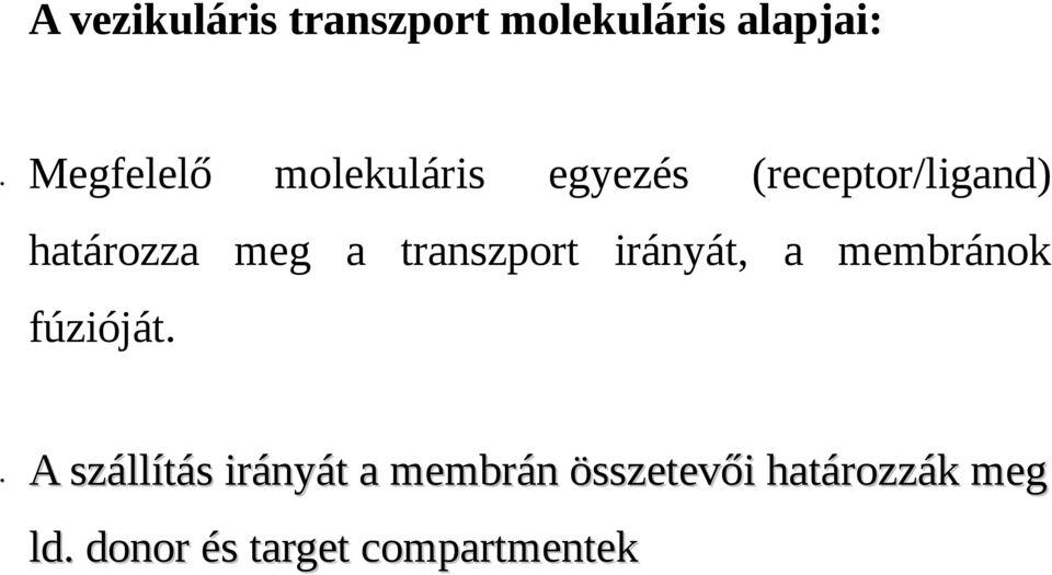 transzport irányát, a membránok fúzióját.