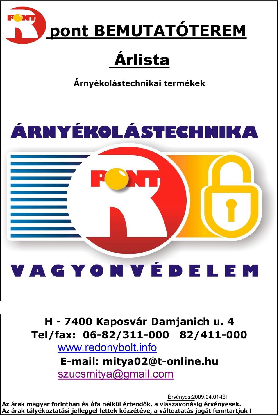 hu szucsmitya@gmail.com Érvényes:2009.04.