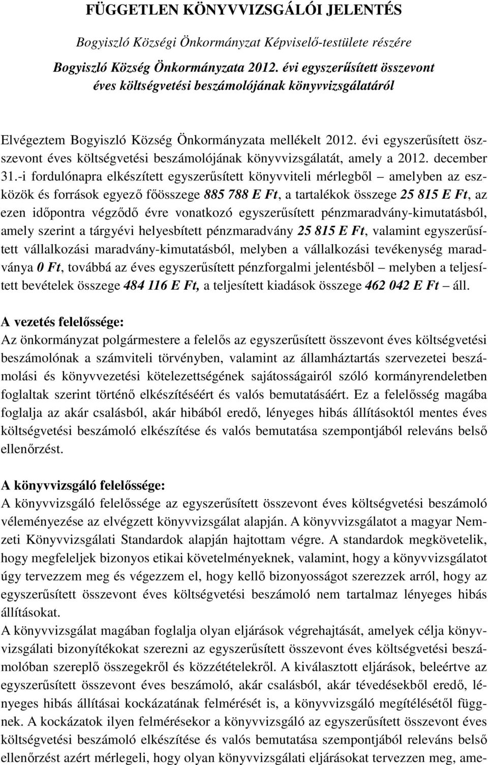 évi egyszerűsített öszszevont éves költségvetési beszámolójának könyvvizsgálatát, amely a 2012. december 31.