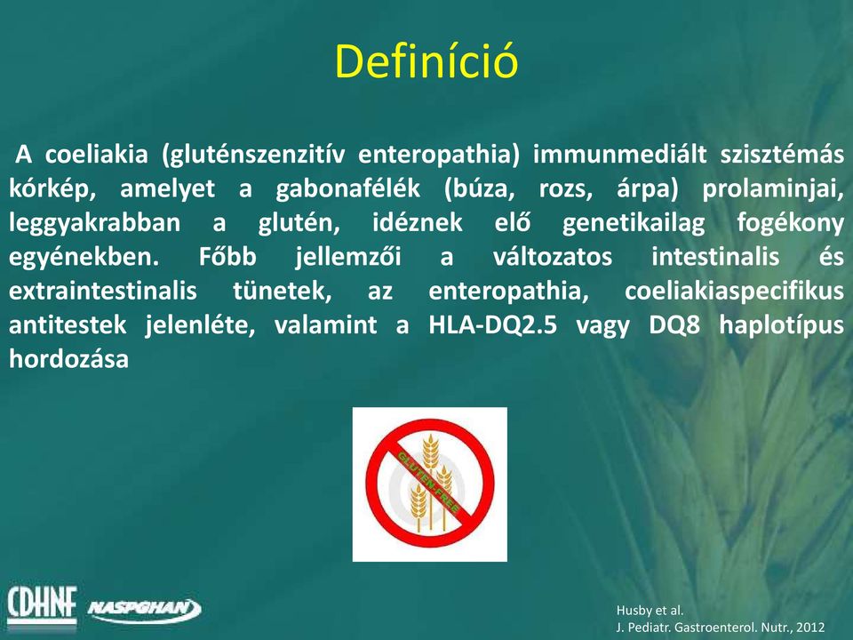 Főbb jellemzői a változatos intestinalis és extraintestinalis tünetek, az enteropathia, coeliakiaspecifikus