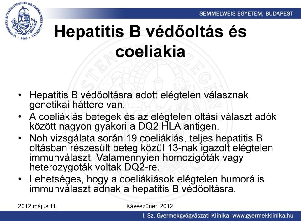 Noh vizsgálata során 19 coeliákiás, teljes hepatitis B oltásban részesült beteg közül 13-nak igazolt elégtelen