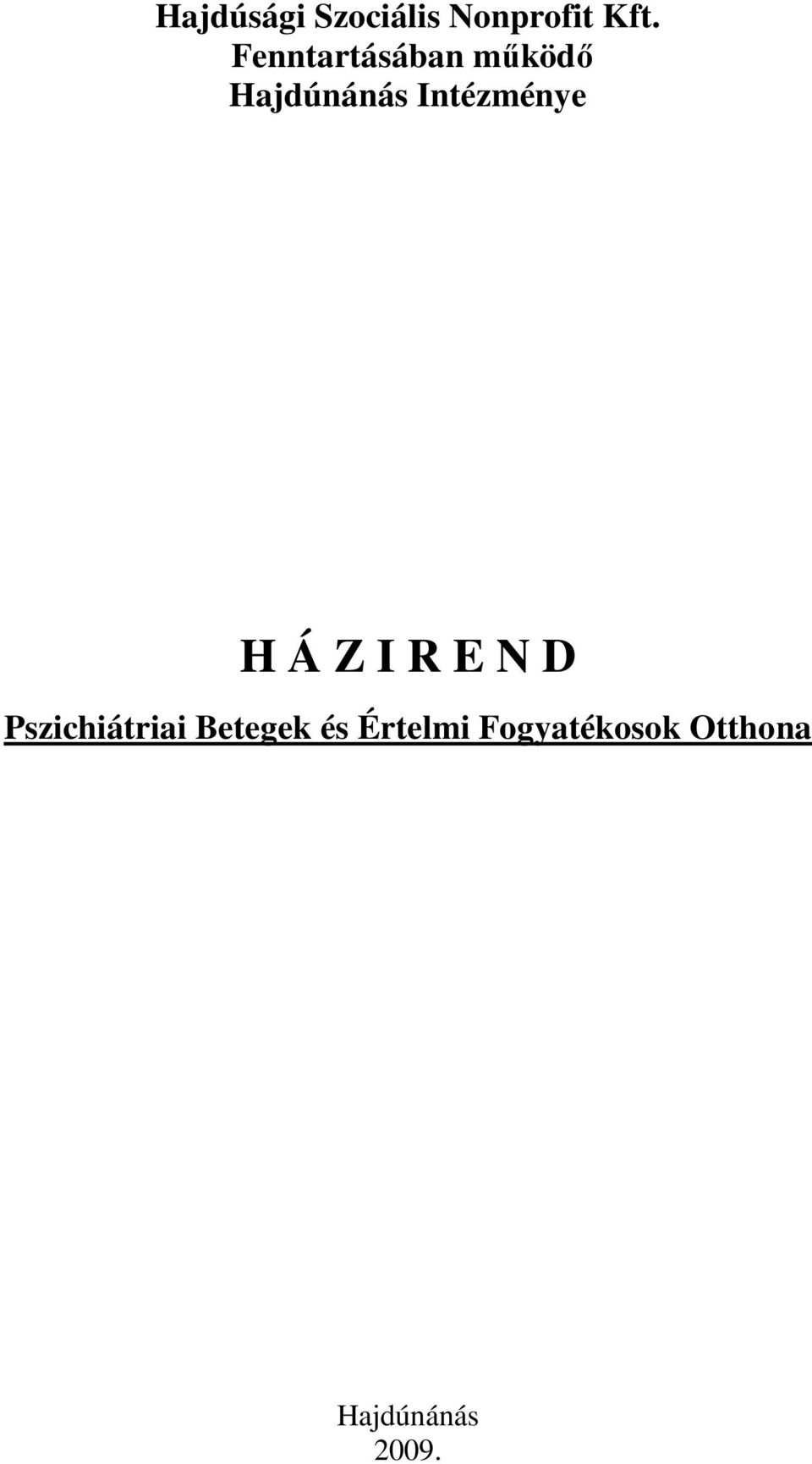 Intézménye H Á Z I R E N D Pszichiátriai