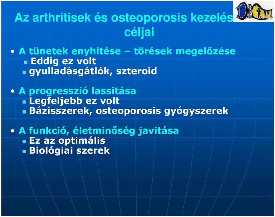 A progresszió lassitása Legfeljebb ez volt Bázisszerek, osteoporosis