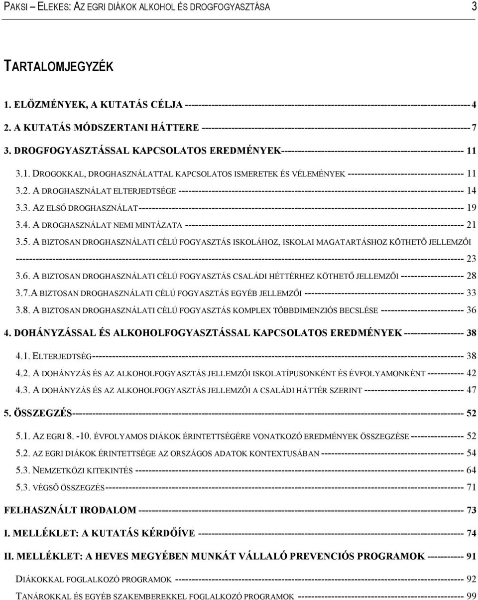 DROGFOGYASZTÁSSAL KAPCSOLATOS EREDMÉNYEK ------------------------------------------------------- 11