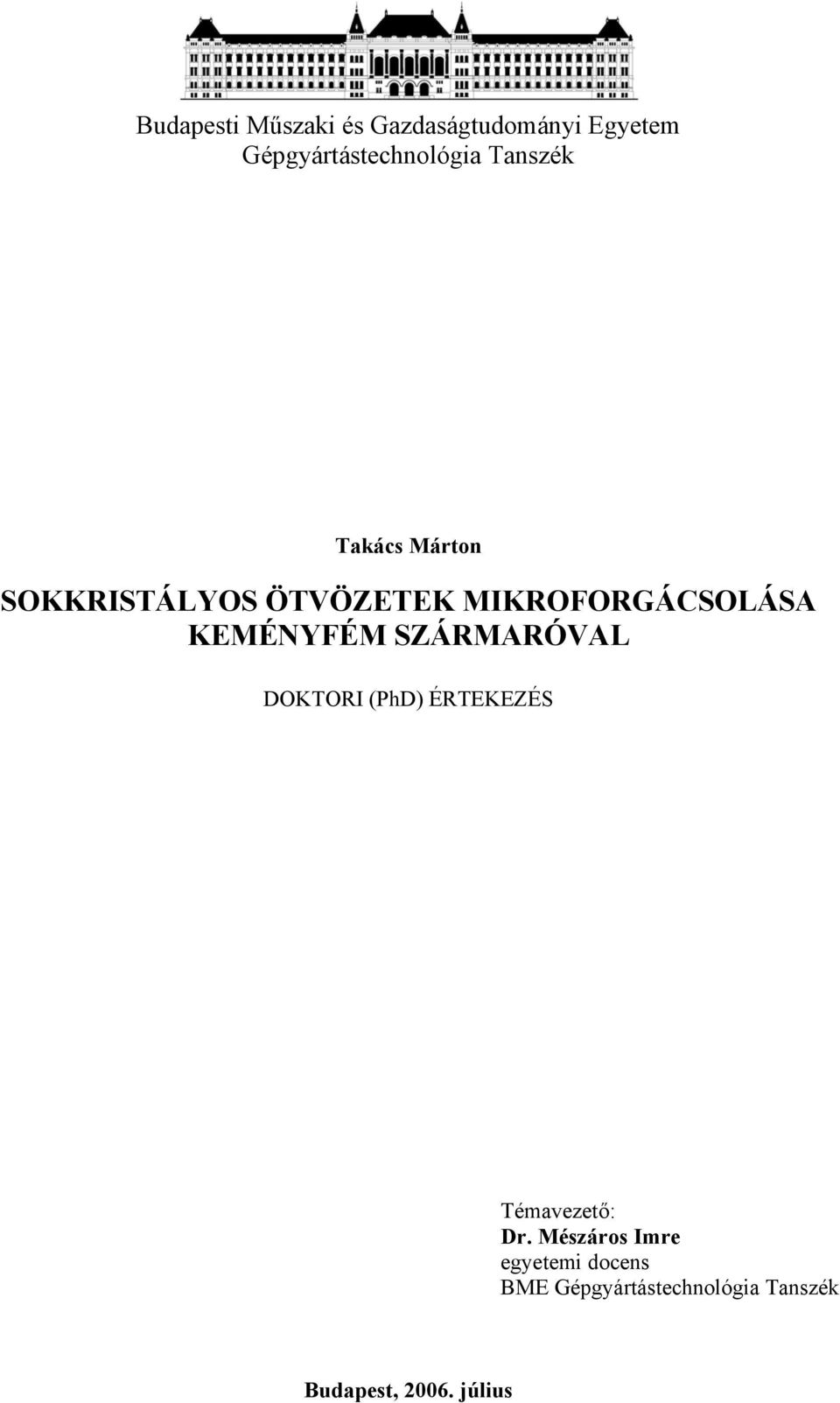 KEMÉNYFÉM SZÁRMARÓVAL DOKTORI (PhD) ÉRTEKEZÉS Témavezető: Dr.