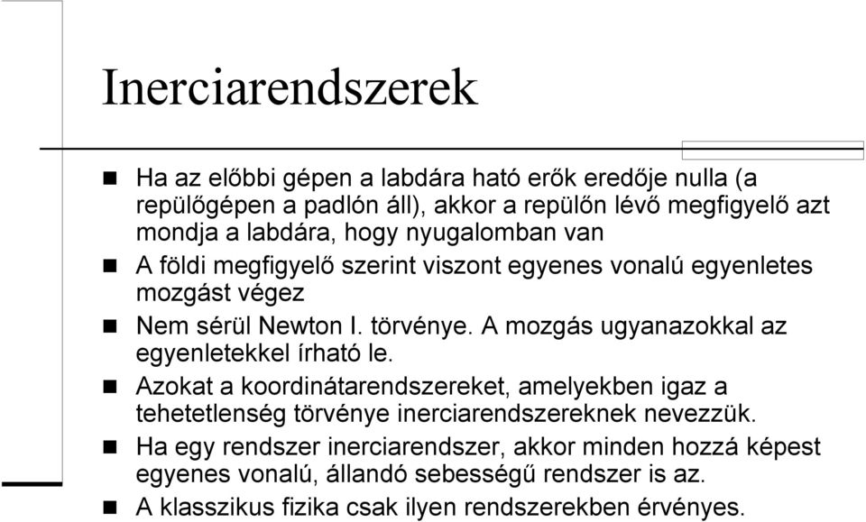 A mozgás ugyanazokkal az egyenletekkel írható le.