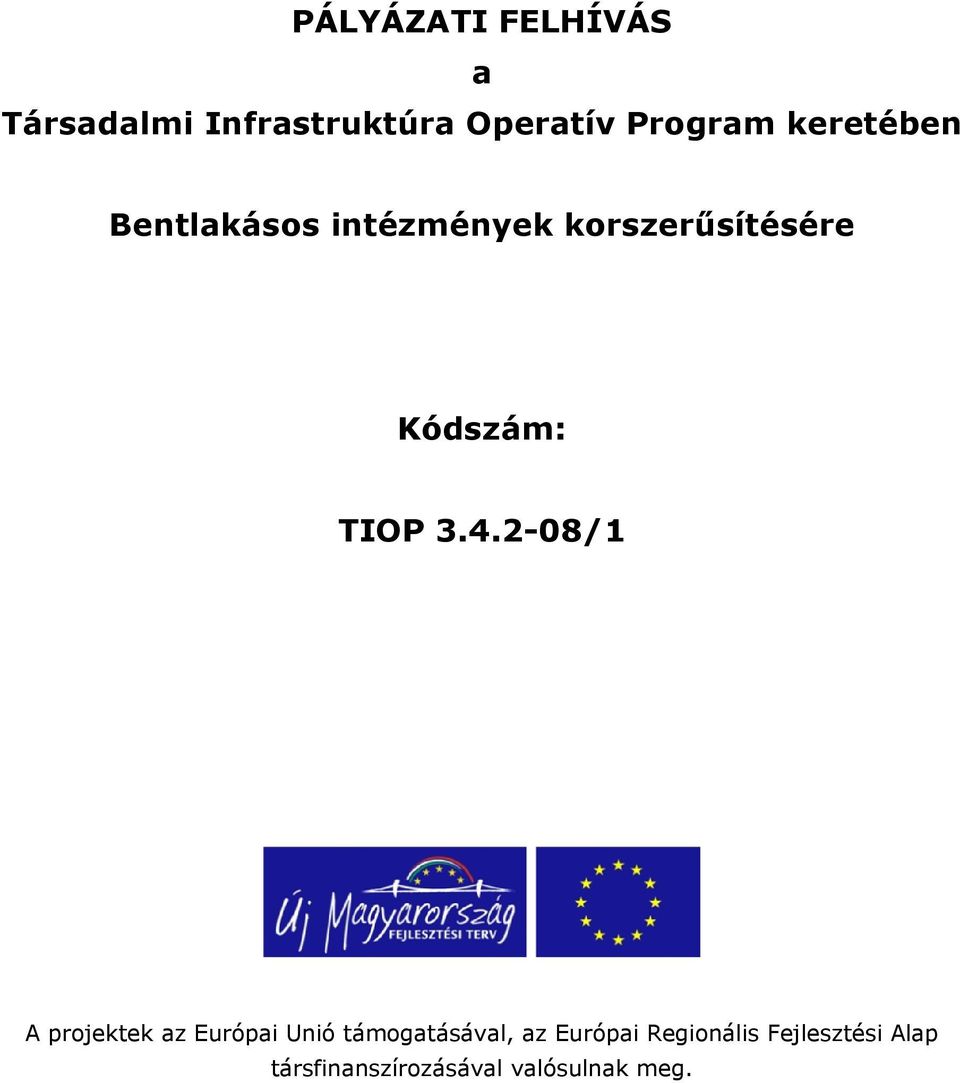 3.4.2-08/1 A projektek az Európai Unió támogatásával, az Európai