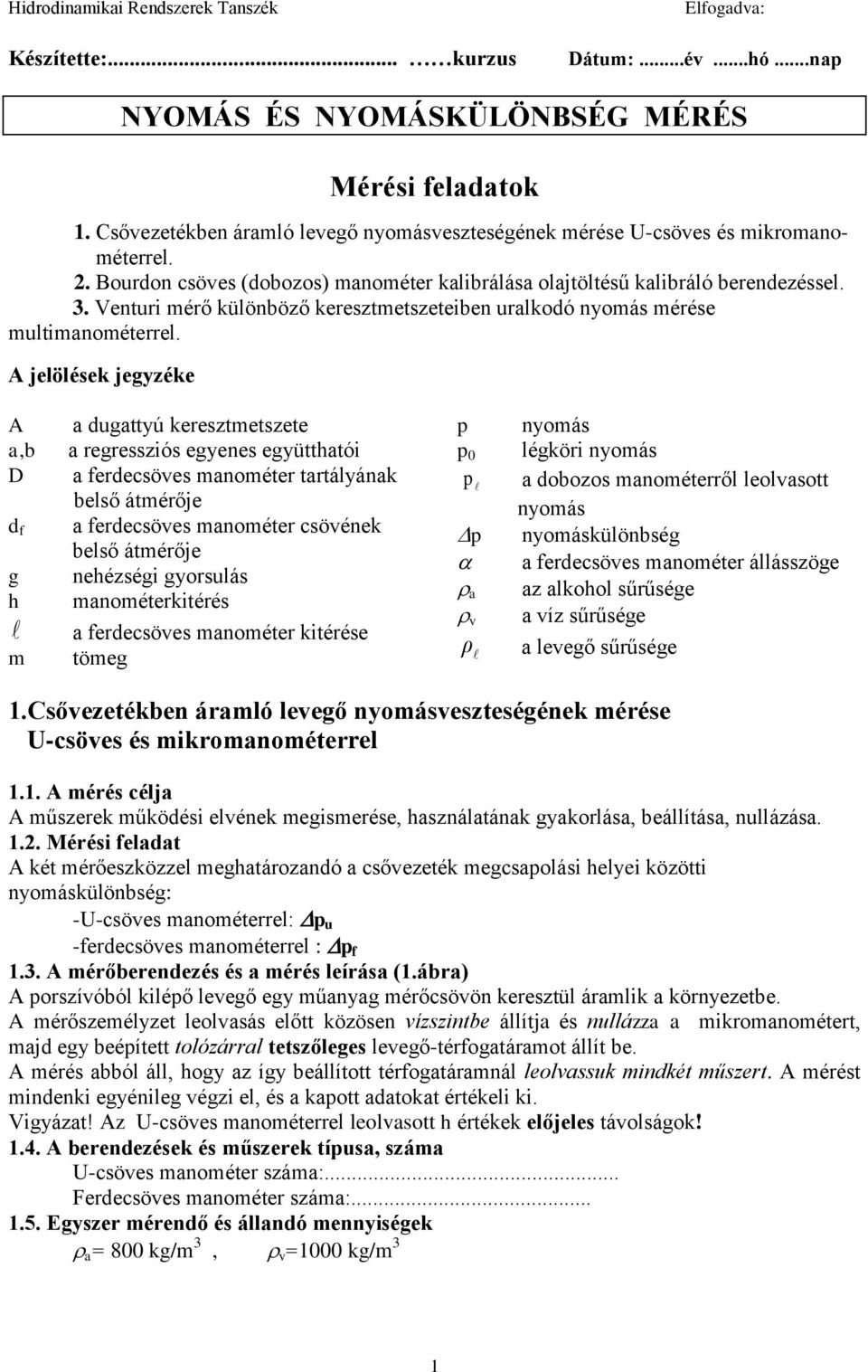 Venturi mérő különböző keresztmetszeteiben uralkodó nyomás mérése multimanométerrel.