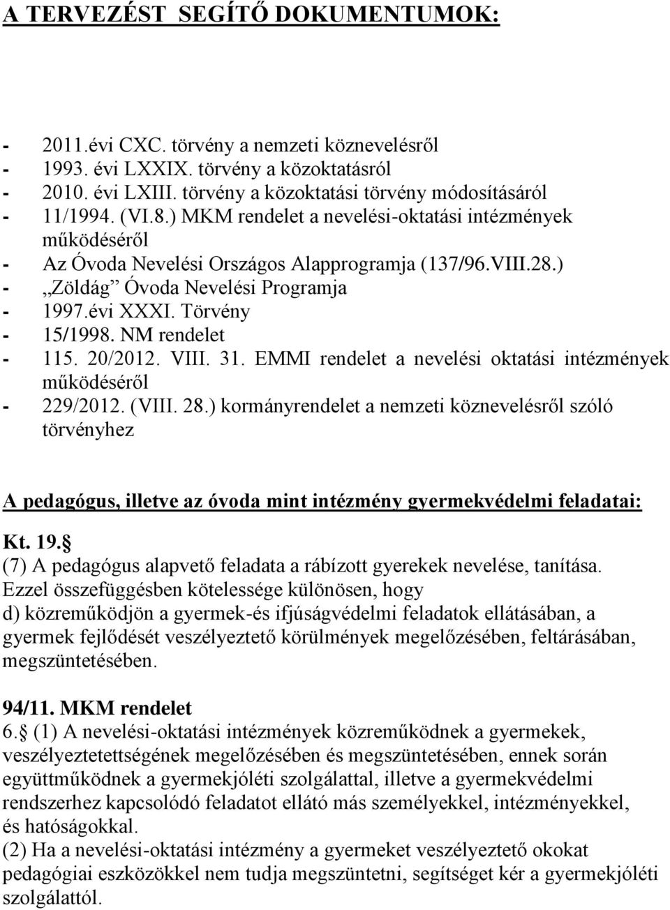 NM rendelet - 115. 20/2012. VIII. 31. EMMI rendelet a nevelési oktatási intézmények működéséről - 229/2012. (VIII. 28.