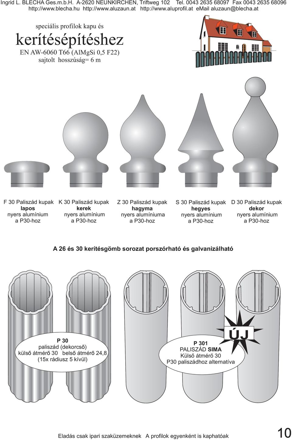 Paliszád kupak dekor nyers alumínium a P30-hoz A 26 és 30 kerítésgömb sorozat porszórható és galvanizálható P30 paliszád