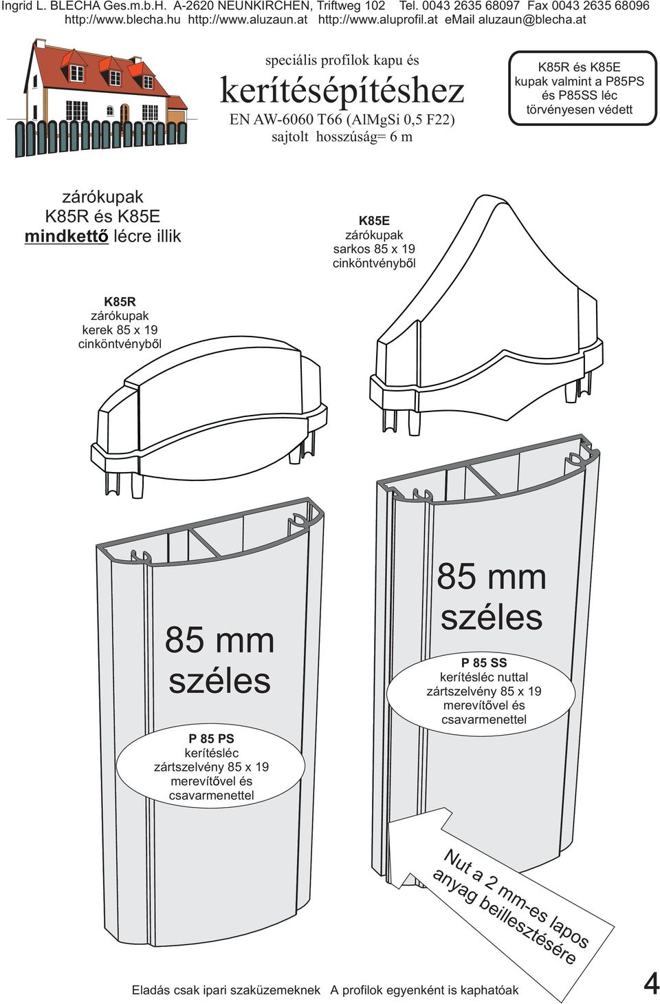 cinköntvényből 85 mm széles P 85 PS kerítésléc zártszelvény 85 x 19 merevítővel és csavarmenettel 85 mm széles P