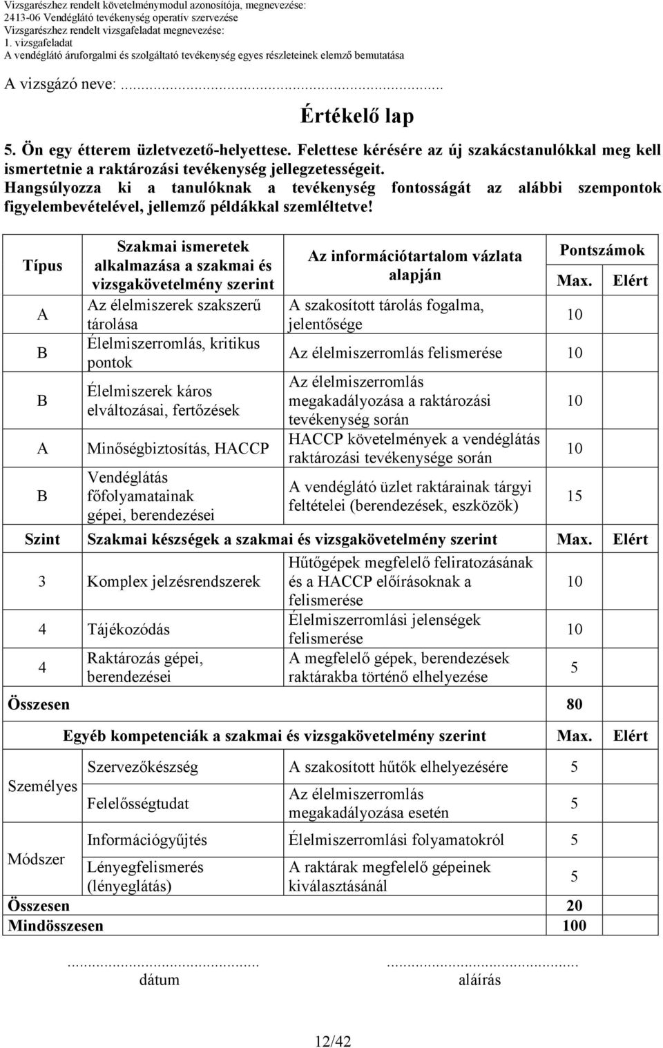 Hangsúlyozza ki a tanulóknak a tevékenység fontosságát az alábbi szempontok figyelembevételével, jellemzı példákkal szemléltetve!