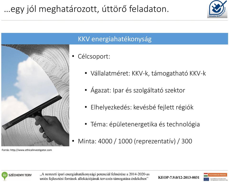 com KKV energiahatékonyság Célcsoport: Vállalatméret: KKV-k, támogatható