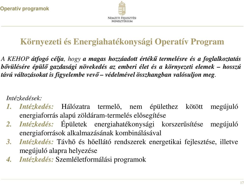 Intézkedés: Hálózatra termelő, nem épülethez kötött megújuló energiaforrás alapú zöldáram-termelés elősegítése 2.