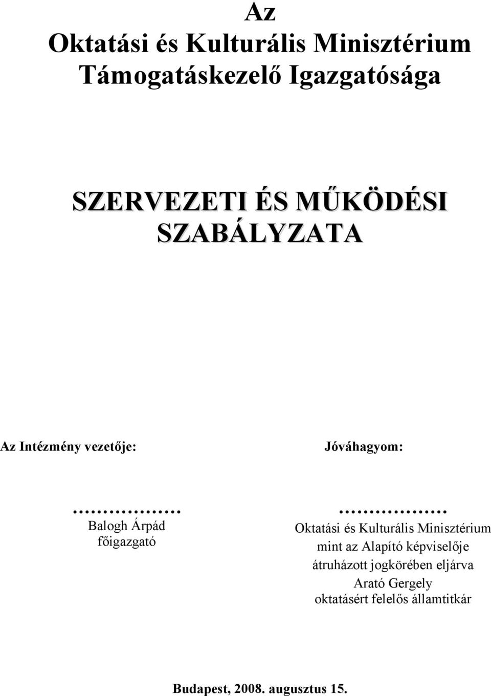 Oktatási és Kulturális Minisztérium mint az Alapító képviselője átruházott