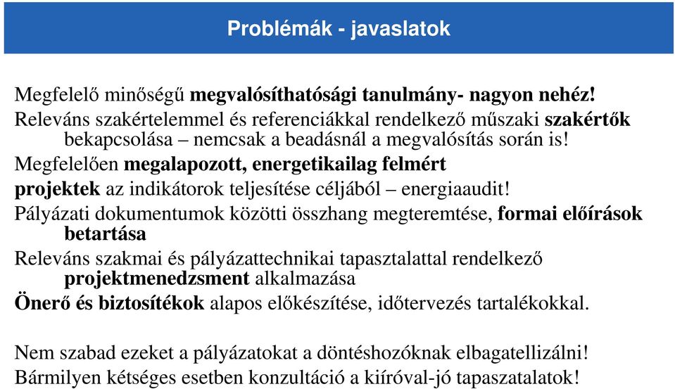 Megfelelıen megalapozott, energetikailag felmért projektek az indikátorok teljesítése céljából energiaaudit!