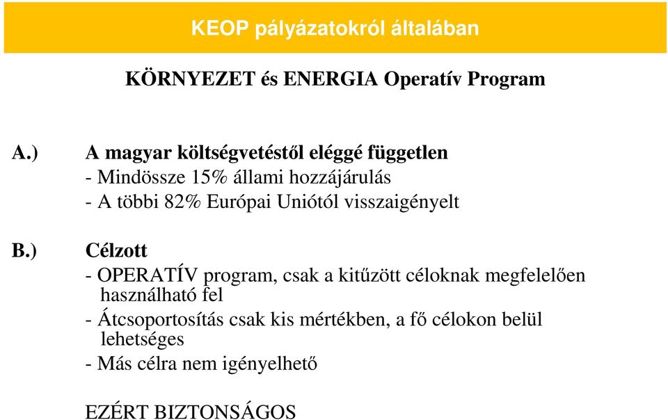 Európai Uniótól visszaigényelt Célzott - OPERATÍV program, csak a kitőzött céloknak megfelelıen