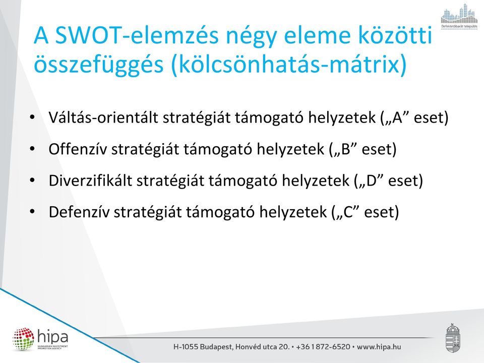 stratégiát támogató helyzetek ( B eset) Diverzifikált stratégiát