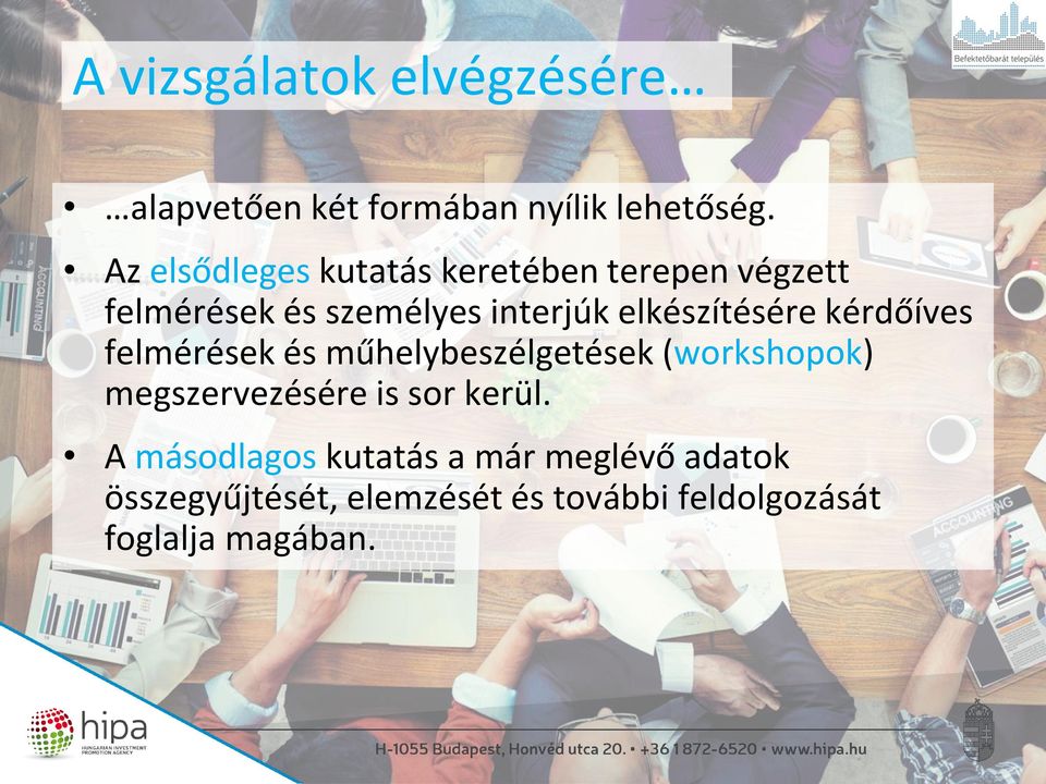 elkészítésére kérdőíves felmérések és műhelybeszélgetések (workshopok) megszervezésére is