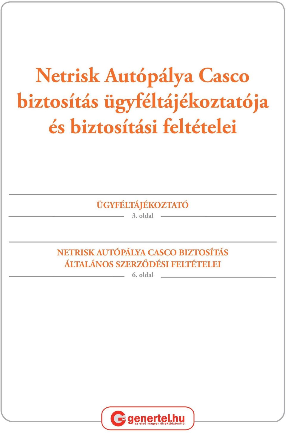 Netrisk Autópálya Casco biztosítás ügyféltájékoztatója és biztosítási  feltételei - PDF Free Download