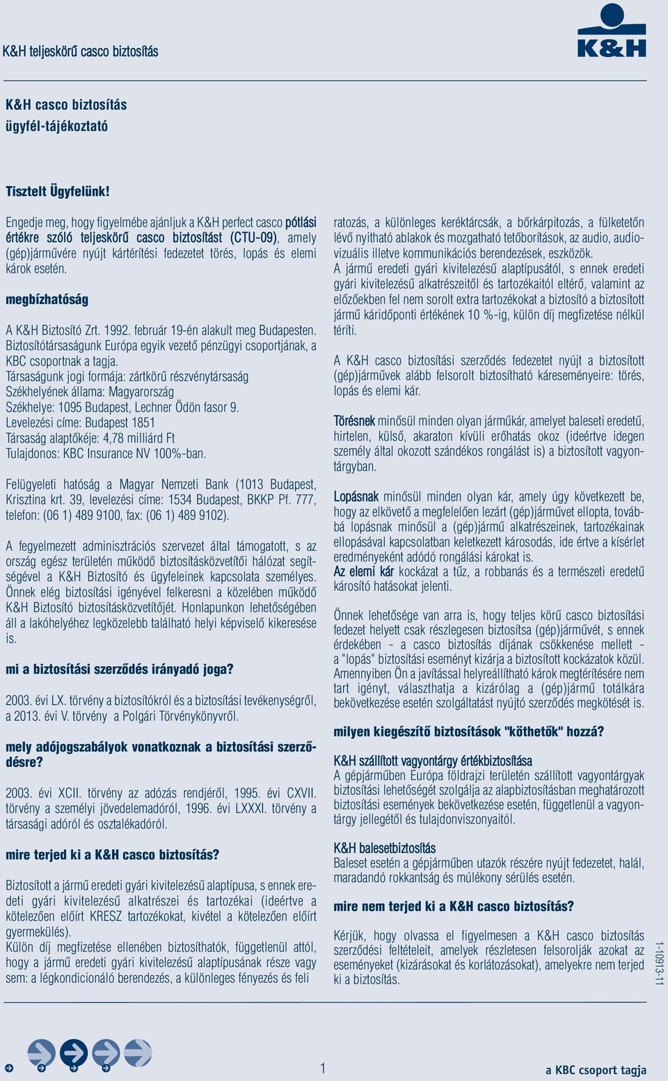 K&H teljeskörű casco biztosítás. K&H casco biztosítás ügyfél-tájékoztató.  Tisztelt Ügyfelünk! - PDF Ingyenes letöltés