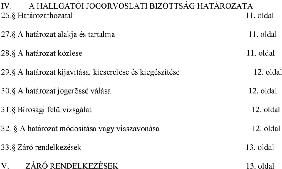 A határozat kijavítása, kicserélése és kiegészítése 12. oldal 30. A határozat jogerõssé válása 12.