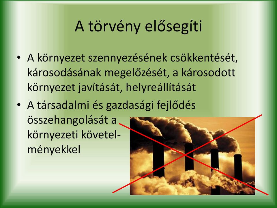 környezet javítását, helyreállítását A társadalmi és