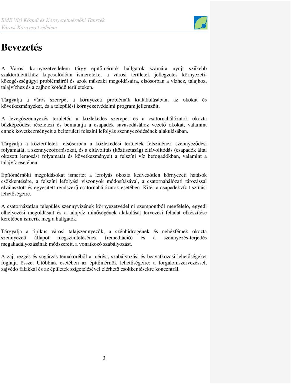 Tárgyalja a város szerepét a környezeti problémák kialakulásában, az okokat és következményeket, és a települési környezetvédelmi program jellemzıit.