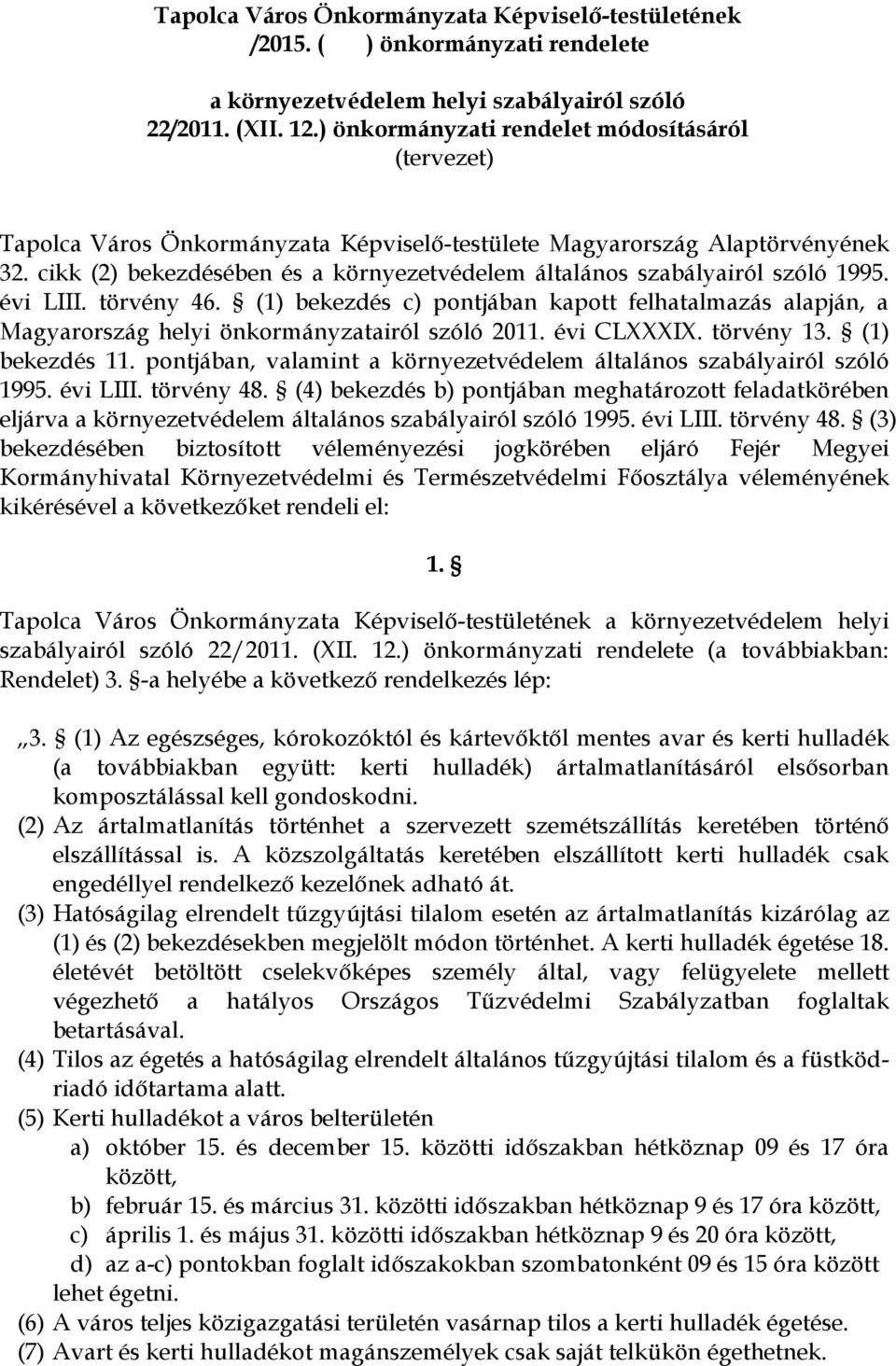 cikk (2) bekezdésében és a környezetvédelem általános szabályairól szóló 1995. évi LIII. törvény 46.