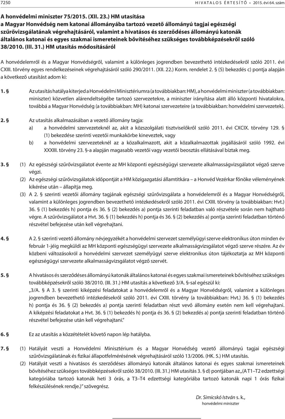 katonai és egyes szakmai ismereteinek bővítéséhez szükséges továbbképzésekről szóló 38/2010. (III. 31.