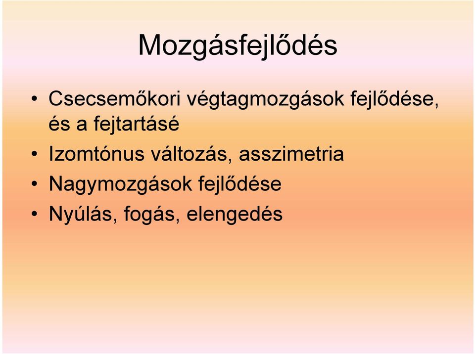 fejtartásé Izomtónus változás,