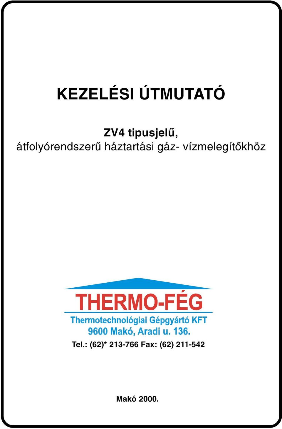 ZV4 tipusjelû, Tel.: (62)* Fax: (62) Makó PDF Free Download