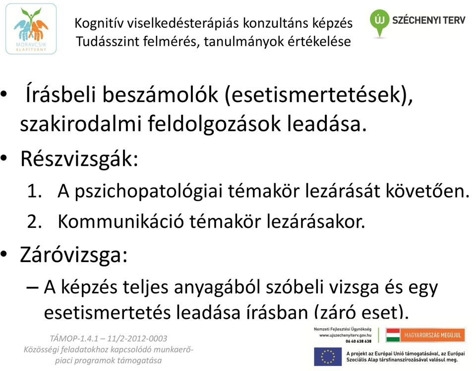 A pszichopatológiai témakör lezárását követően. 2.