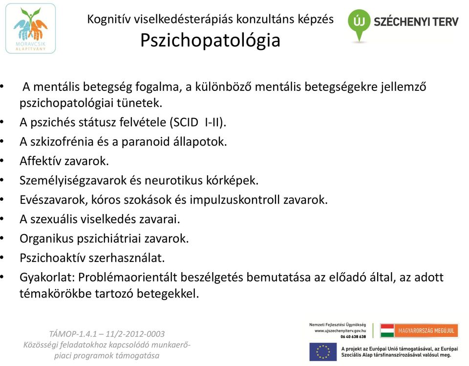 Személyiségzavarok és neurotikus kórképek. Evészavarok, kóros szokások és impulzuskontroll zavarok.