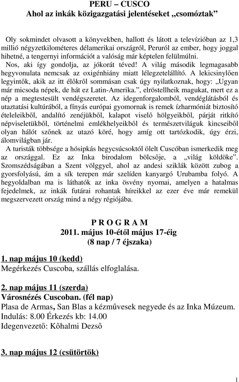 A világ második legmagasabb hegyvonulata nemcsak az oxigénhiány miatt lélegzetelállító.