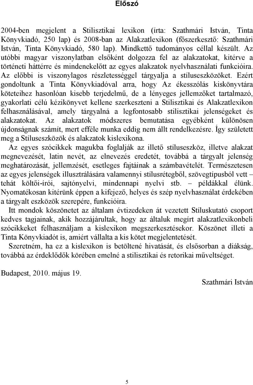 Az előbbi is viszonylagos részletességgel tárgyalja a stíluseszközöket.