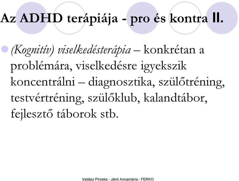 viselkedésre igyekszik koncentrálni diagnosztika,